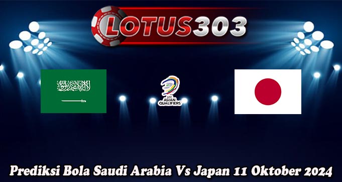 Prediksi Bola Saudi Arabia Vs Japan 11 Oktober 2024