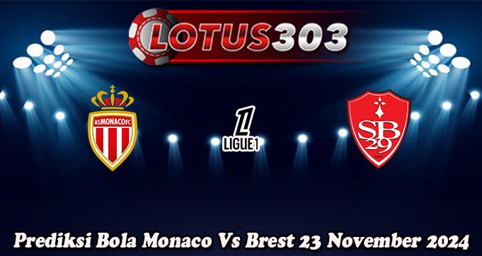 Prediksi Bola Monaco Vs Brest 23 November 2024