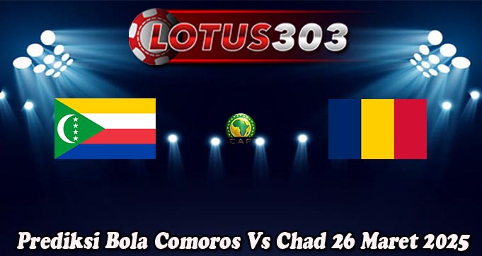 Prediksi Bola Comoros Vs Chad 26 Maret 2025