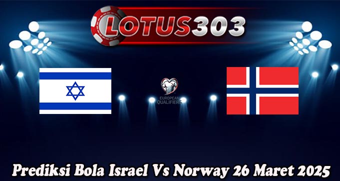 Prediksi Bola Israel Vs Norway 26 Maret 2025