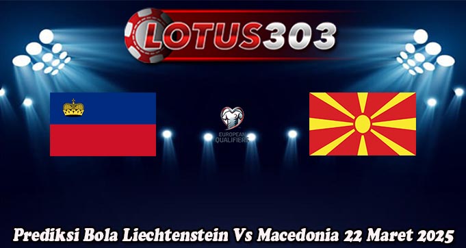 Prediksi Bola Liechtenstein Vs Macedonia 22 Maret 2025