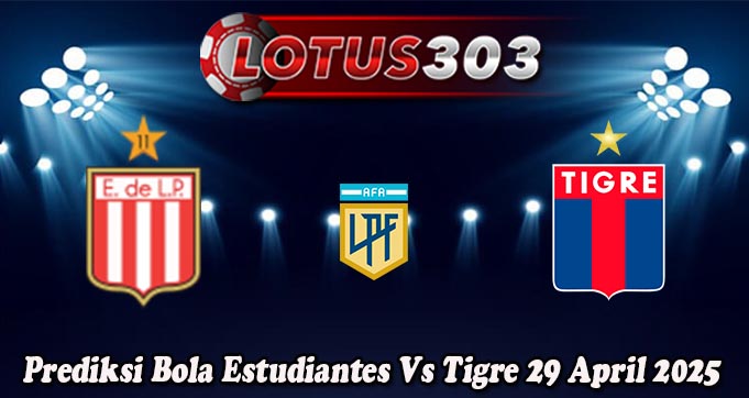 Prediksi Bola Estudiantes Vs Tigre 29 April 2025