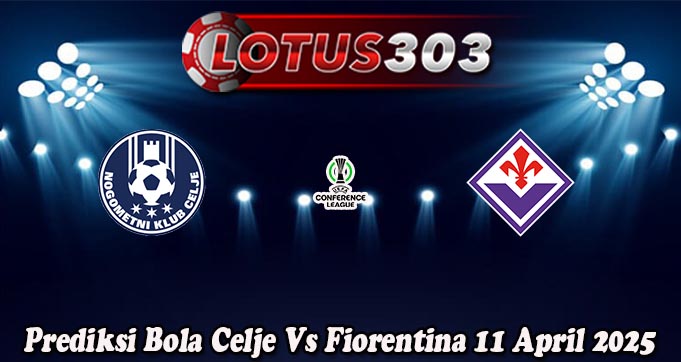 Prediksi Bola Celje Vs Fiorentina 11 April 2025
