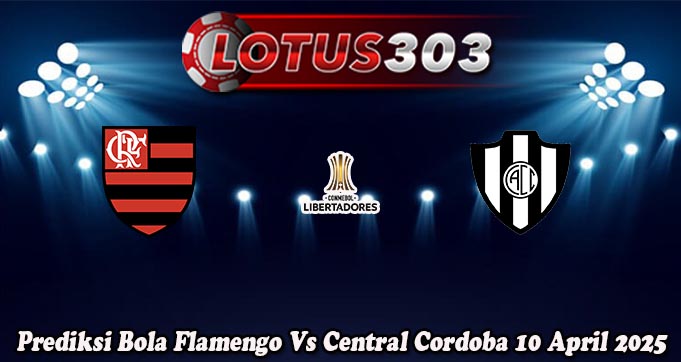 Prediksi Bola Flamengo Vs Central Cordoba 10 April 2025