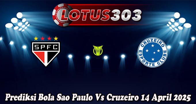 Prediksi Bola Sao Paulo Vs Cruzeiro 14 April 2025
