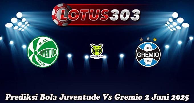 Prediksi Bola Juventude Vs Gremio 2 Juni 2025