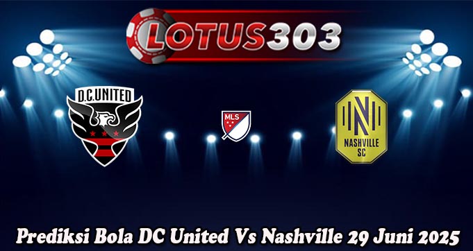 Prediksi Bola DC United Vs Nashville 29 Juni 2025