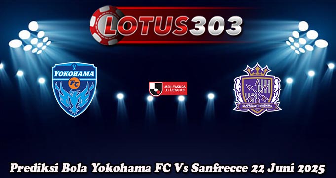 Prediksi Bola Yokohama FC Vs Sanfrecce 22 Juni 2025