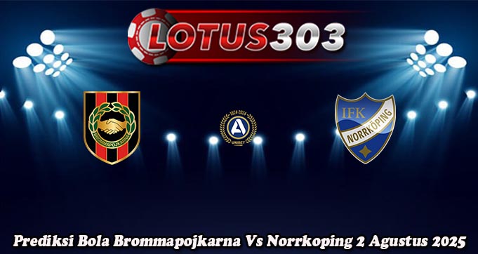 Prediksi Bola Brommapojkarna Vs Norrkoping 2 Agustus 2025