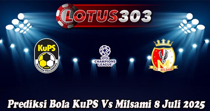 Prediksi Bola KuPS Vs Milsami 8 Juli 2025