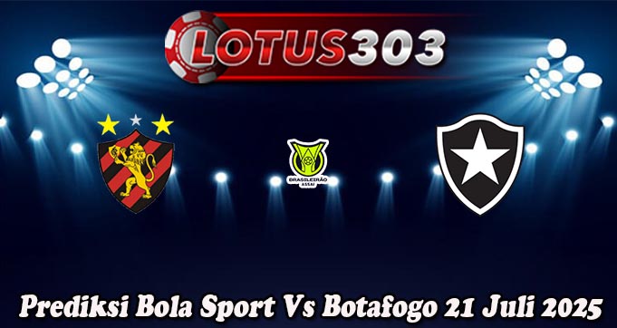 Prediksi Bola Sport Vs Botafogo 21 Juli 2025