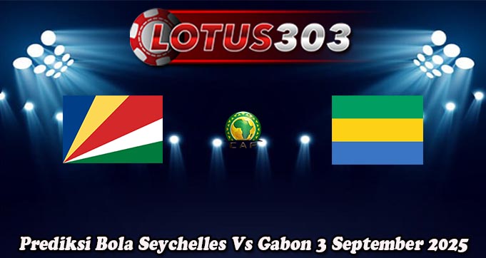 Prediksi Bola Seychelles Vs Gabon 3 September 2025