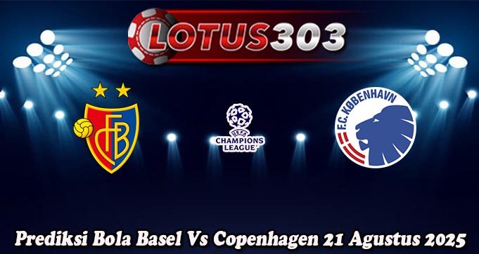 Prediksi Bola Basel Vs Copenhagen 21 Agustus 2025