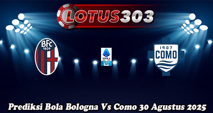 Prediksi Bola Bologna Vs Como 30 Agustus 2025