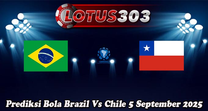 Prediksi Bola Brazil Vs Chile 5 September 2025