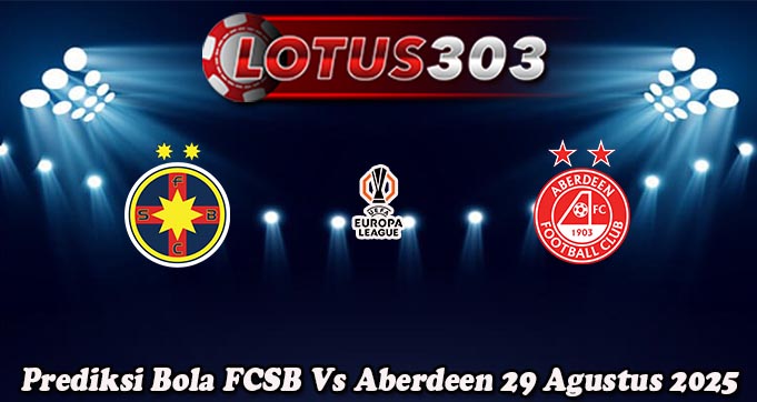Prediksi Bola FCSB Vs Aberdeen 29 Agustus 2025
