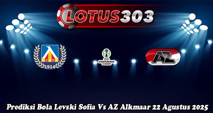 Prediksi Bola Levski Sofia Vs AZ Alkmaar 22 Agustus 2025