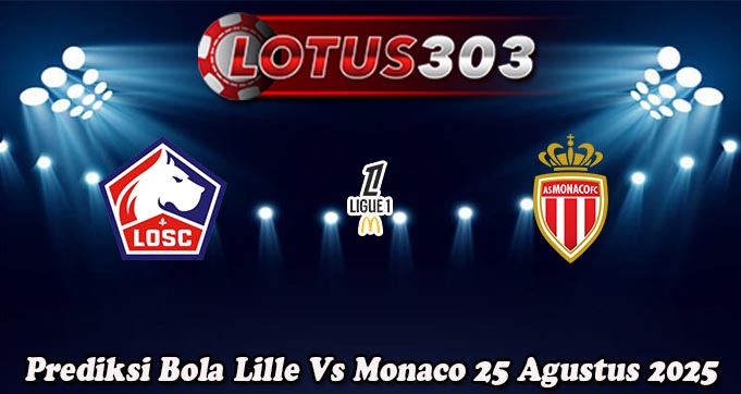 Prediksi Bola Lille Vs Monaco 25 Agustus 2025