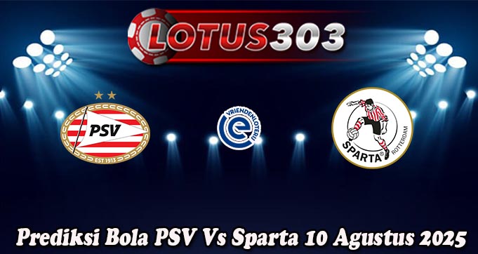 Prediksi Bola PSV Vs Sparta 10 Agustus 2025
