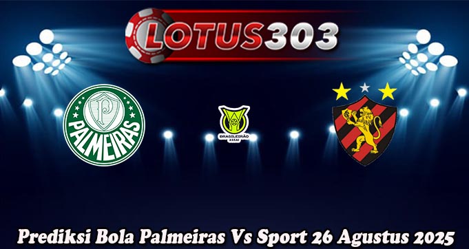 Prediksi Bola Palmeiras Vs Sport 26 Agustus 2025