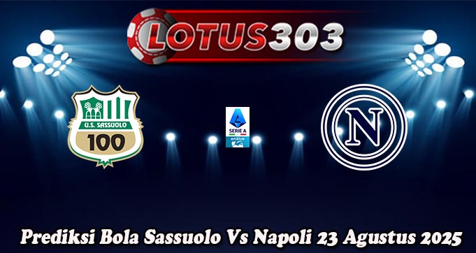 Prediksi Bola Sassuolo Vs Napoli 23 Agustus 2025