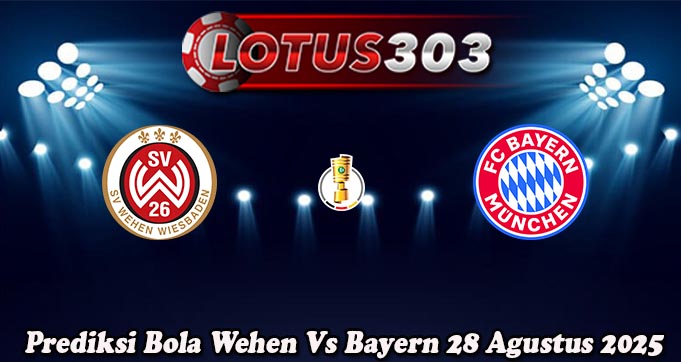 Prediksi Bola Wehen Vs Bayern 28 Agustus 2025
