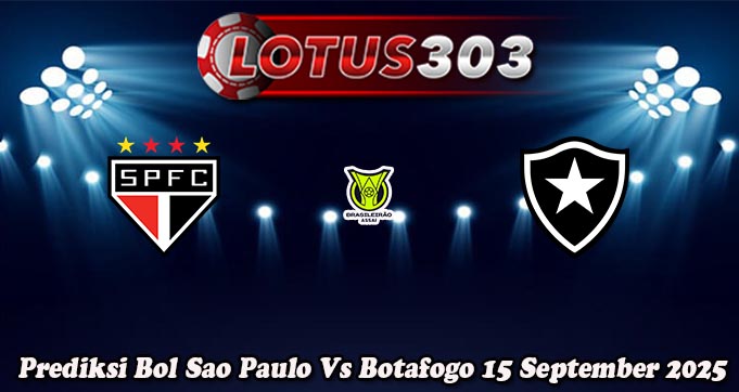 Prediksi Bol Sao Paulo Vs Botafogo 15 September 2025