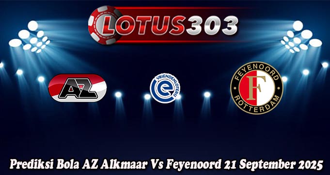Prediksi Bola AZ Alkmaar Vs Feyenoord 21 September 2025
