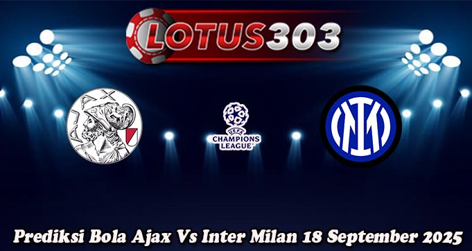 Prediksi Bola Ajax Vs Inter Milan 18 September 2025