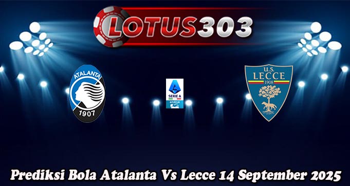Prediksi Bola Atalanta Vs Lecce 14 September 2025