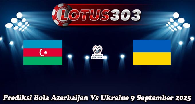 Prediksi Bola Azerbaijan Vs Ukraine 9 September 2025