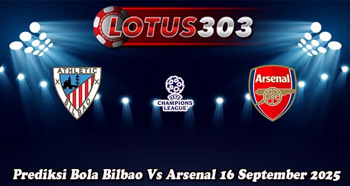 Prediksi Bola Bilbao Vs Arsenal 16 September 2025
