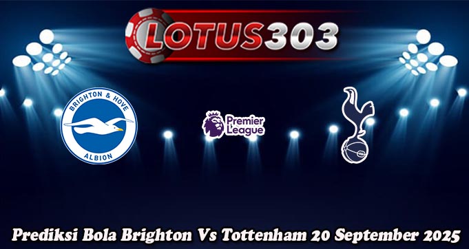 Prediksi Bola Brighton Vs Tottenham 20 September 2025