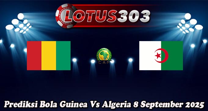 Prediksi Bola Guinea Vs Algeria 8 September 2025