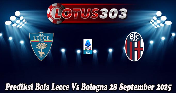 Prediksi Bola Lecce Vs Bologna 28 September 2025