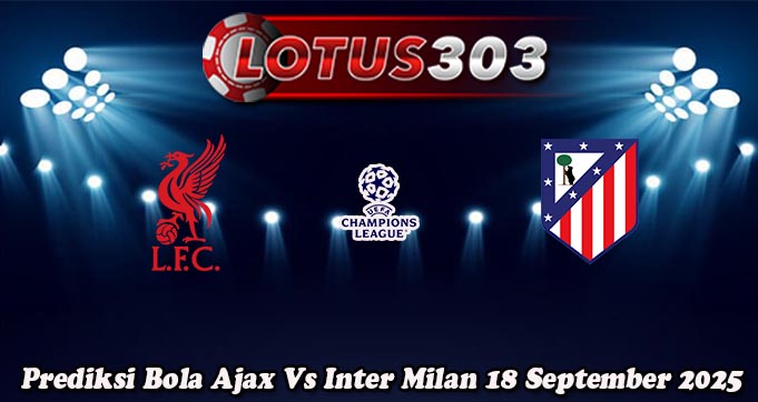 Prediksi Bola Liverpool Vs Atletico Madrid 18 September 2025