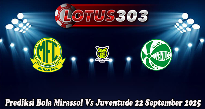 Prediksi Bola Mirassol Vs Juventude 22 September 2025