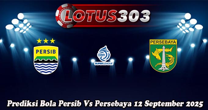 Prediksi Bola Persib Vs Persebaya 12 September 2025