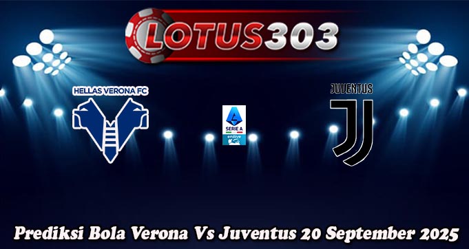 Prediksi Bola Verona Vs Juventus 20 September 2025