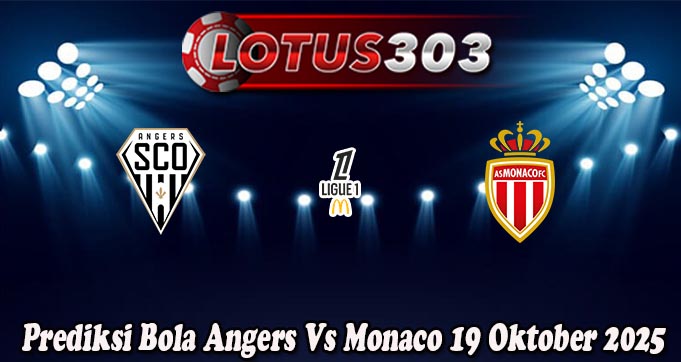 Prediksi Bola Angers Vs Monaco 19 Oktober 2025