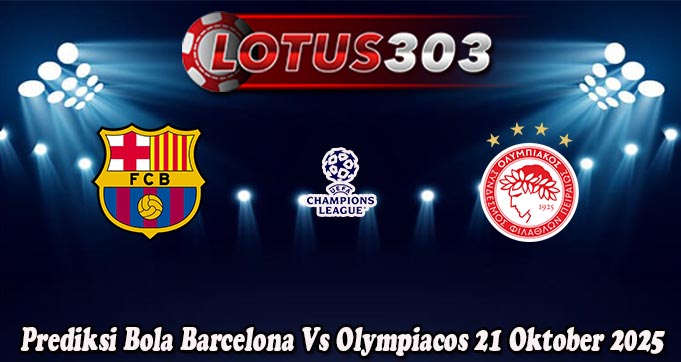Prediksi Bola Barcelona Vs Olympiacos 21 Oktober 2025