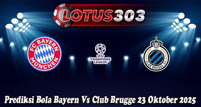 Prediksi Bola Bayern Vs Club Brugge 23 Oktober 2025