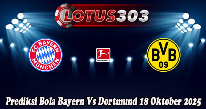 Prediksi Bola Bayern Vs Dortmund 18 Oktober 2025