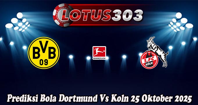 Prediksi Bola Dortmund Vs Koln 25 Oktober 2025