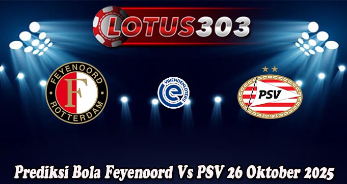Prediksi Bola Feyenoord Vs PSV 26 Oktober 2025