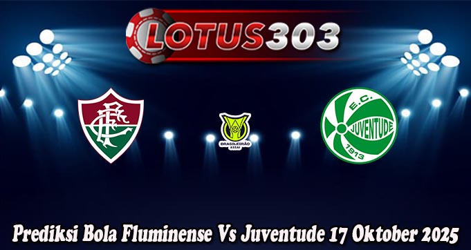 Prediksi Bola Fluminense Vs Juventude 17 Oktober 2025