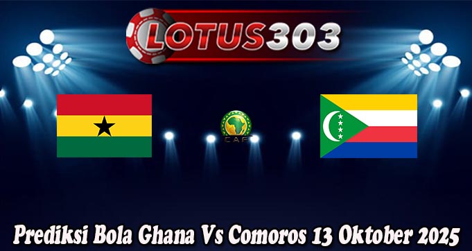 Prediksi Bola Ghana Vs Comoros 13 Oktober 2025