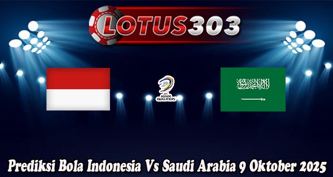 Prediksi Bola Indonesia Vs Saudi Arabia 9 Oktober 2025