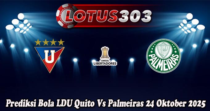 Prediksi Bola LDU Quito Vs Palmeiras 24 Oktober 2025