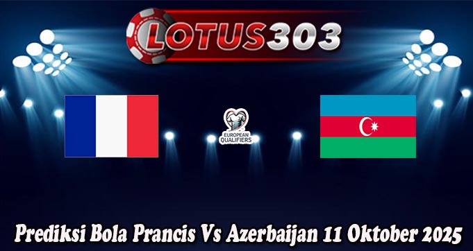 Prediksi Bola Prancis Vs Azerbaijan 11 Oktober 2025